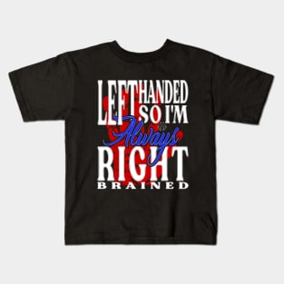 Left Handed So I'm Always Right Brained Red Hand DK Kids T-Shirt